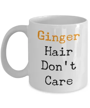 Ginger Hair Don't Care Mug Ceramic Coffee Cup for Redheads