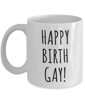 Happy Birth Gay Mug Birthgay Coffee Cup for Him for Her