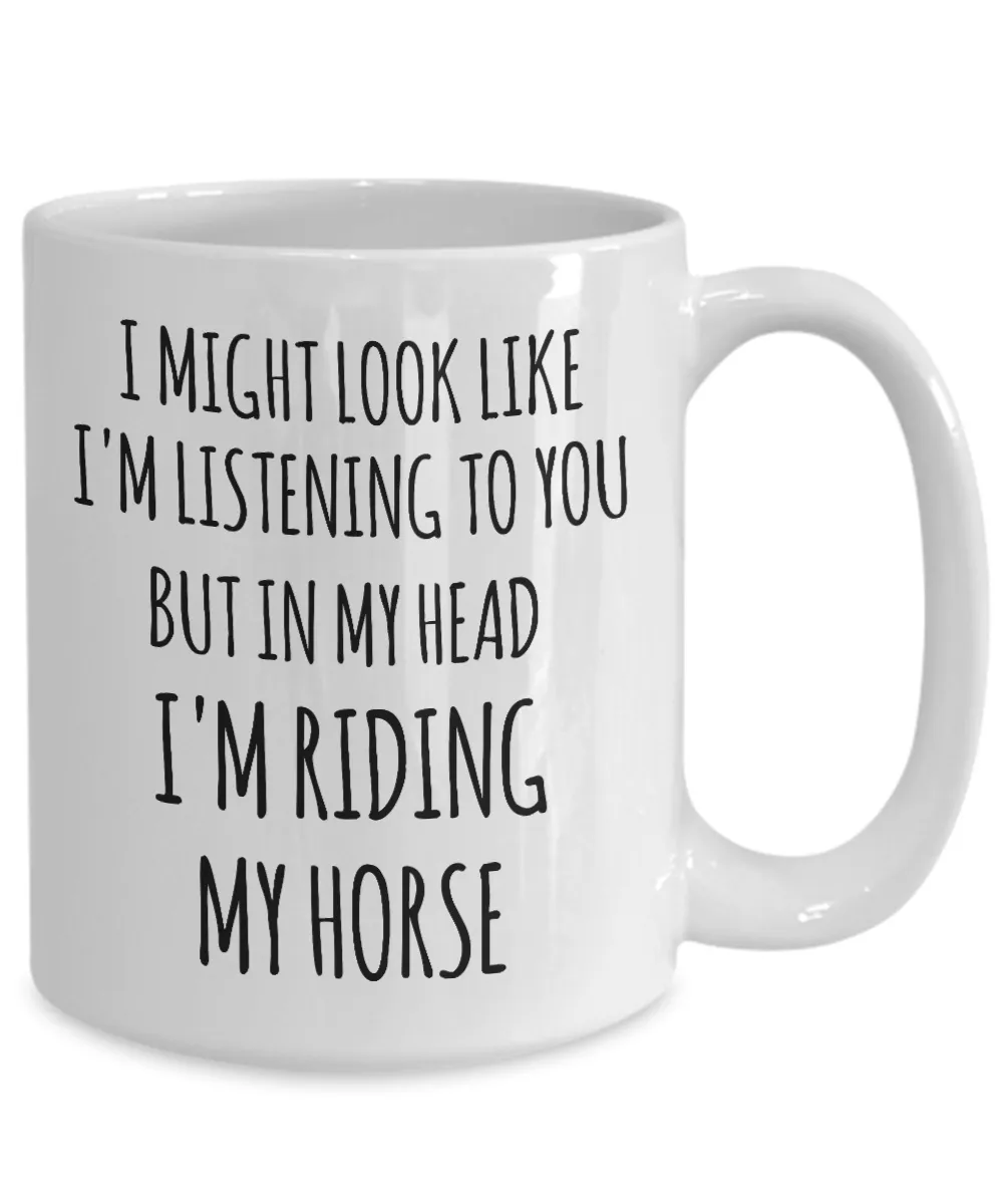 Horse Mug Horse Riding Gifts I Love Horses I'm Riding My Horse Funny Coffee Cup