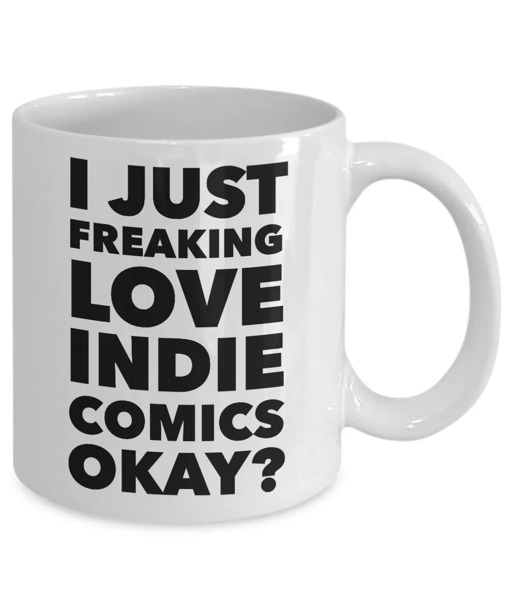 I Just Freaking Love Indie Comics Okay? Mug Gifts Ceramic Coffee Cup