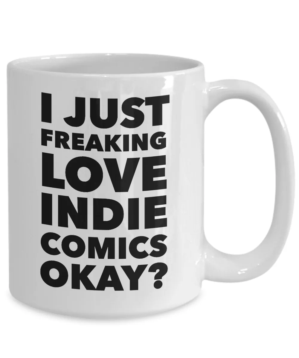 I Just Freaking Love Indie Comics Okay? Mug Gifts Ceramic Coffee Cup