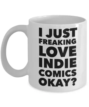 I Just Freaking Love Indie Comics Okay? Mug Gifts Ceramic Coffee Cup