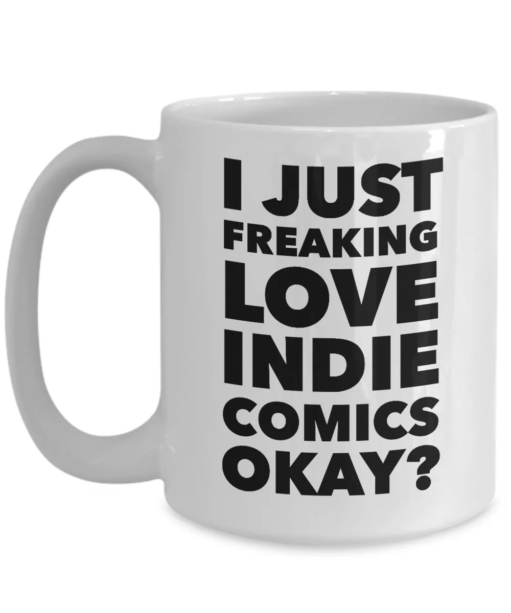 I Just Freaking Love Indie Comics Okay? Mug Gifts Ceramic Coffee Cup