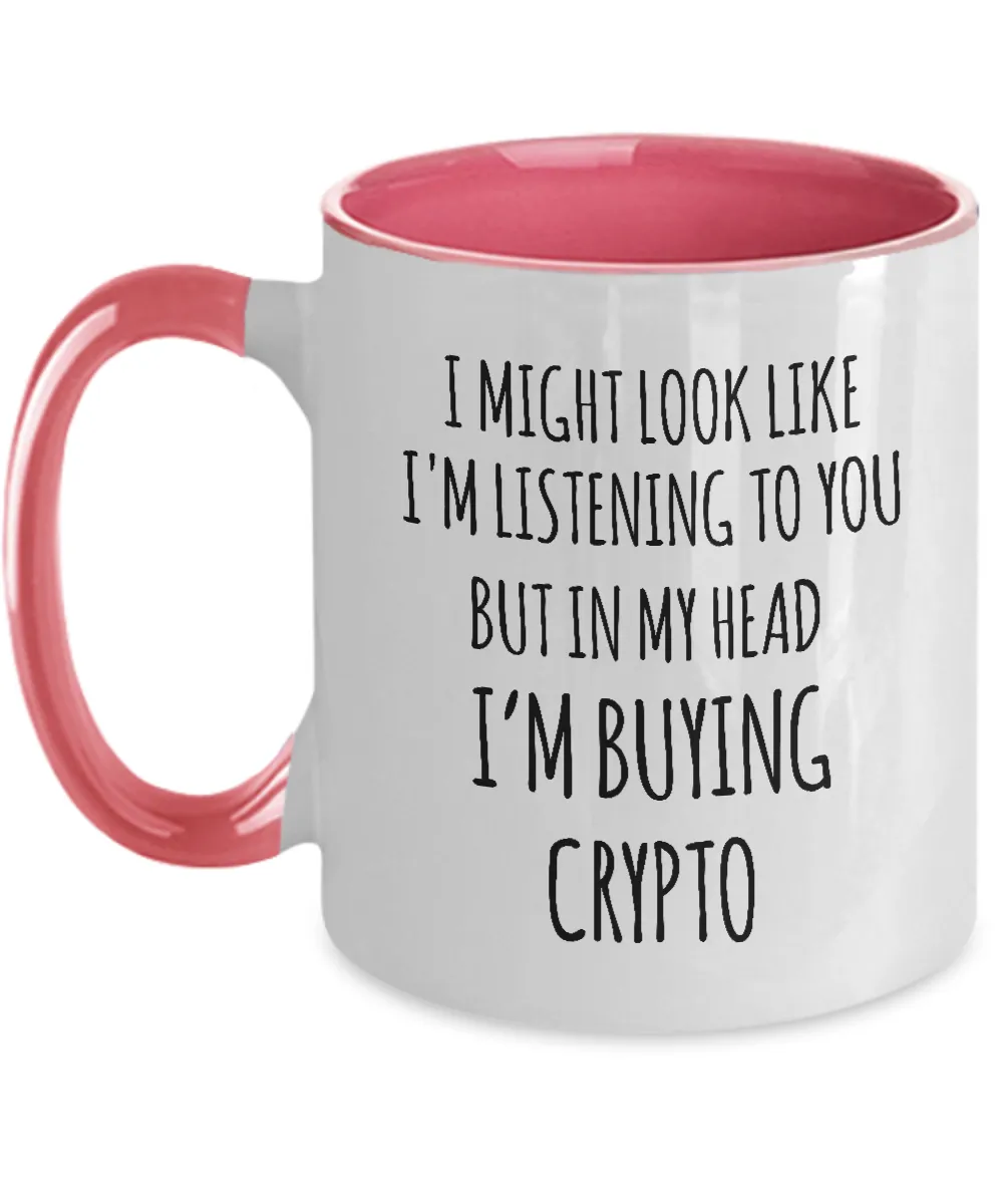 I Might Look Like I'M Listening To You But In My Head I'M Buying Crypto Mug Two-Tone Coffee Cup Funny Gift
