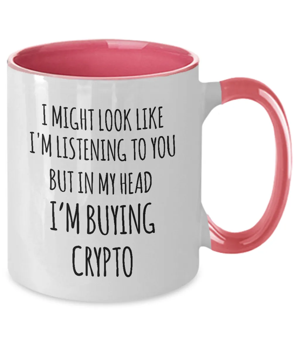 I Might Look Like I'M Listening To You But In My Head I'M Buying Crypto Mug Two-Tone Coffee Cup Funny Gift