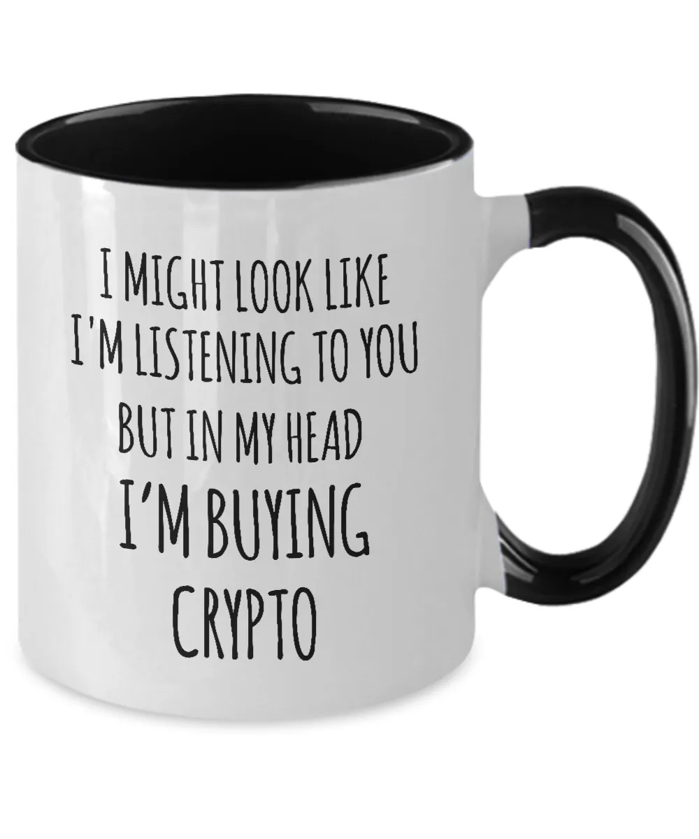 I Might Look Like I'M Listening To You But In My Head I'M Buying Crypto Mug Two-Tone Coffee Cup Funny Gift