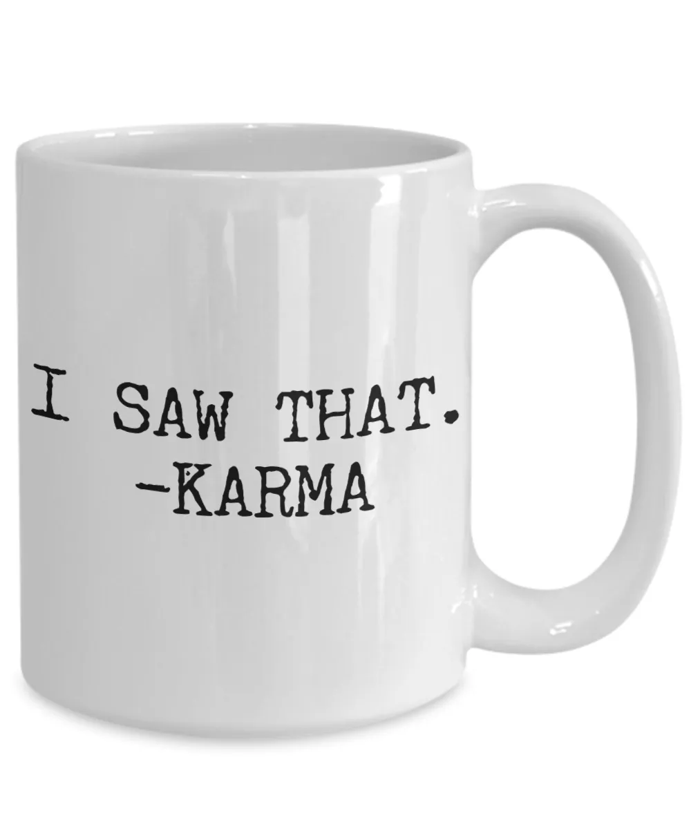 I Saw That Karma Coffee Mug Funny Ceramic Coffee Cup