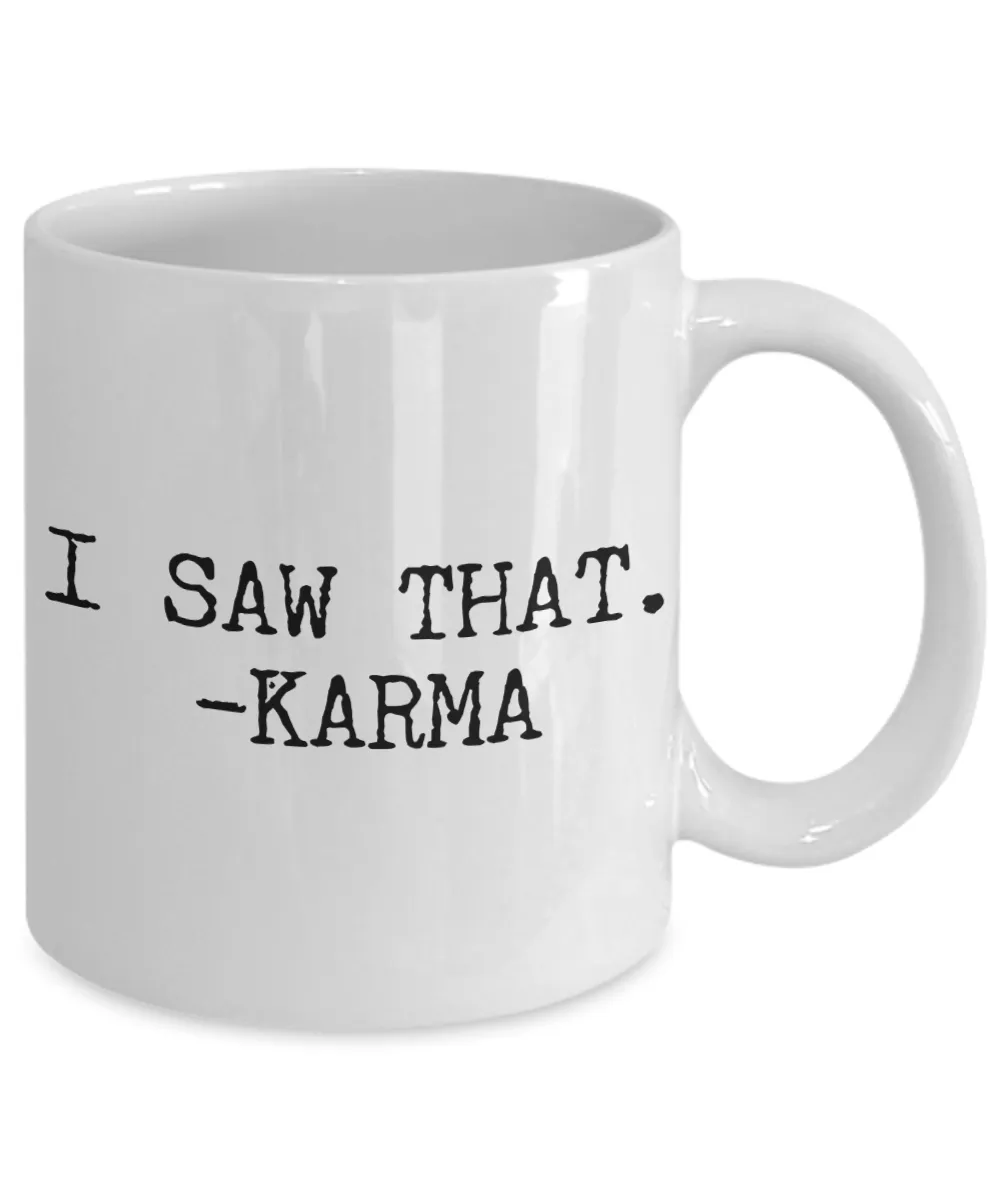 I Saw That Karma Coffee Mug Funny Ceramic Coffee Cup
