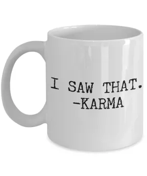 I Saw That Karma Coffee Mug Funny Ceramic Coffee Cup