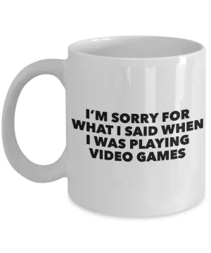 Im Sorry for What I Said When I Was Playing Video Games Mug Ceramic Coffee Cup