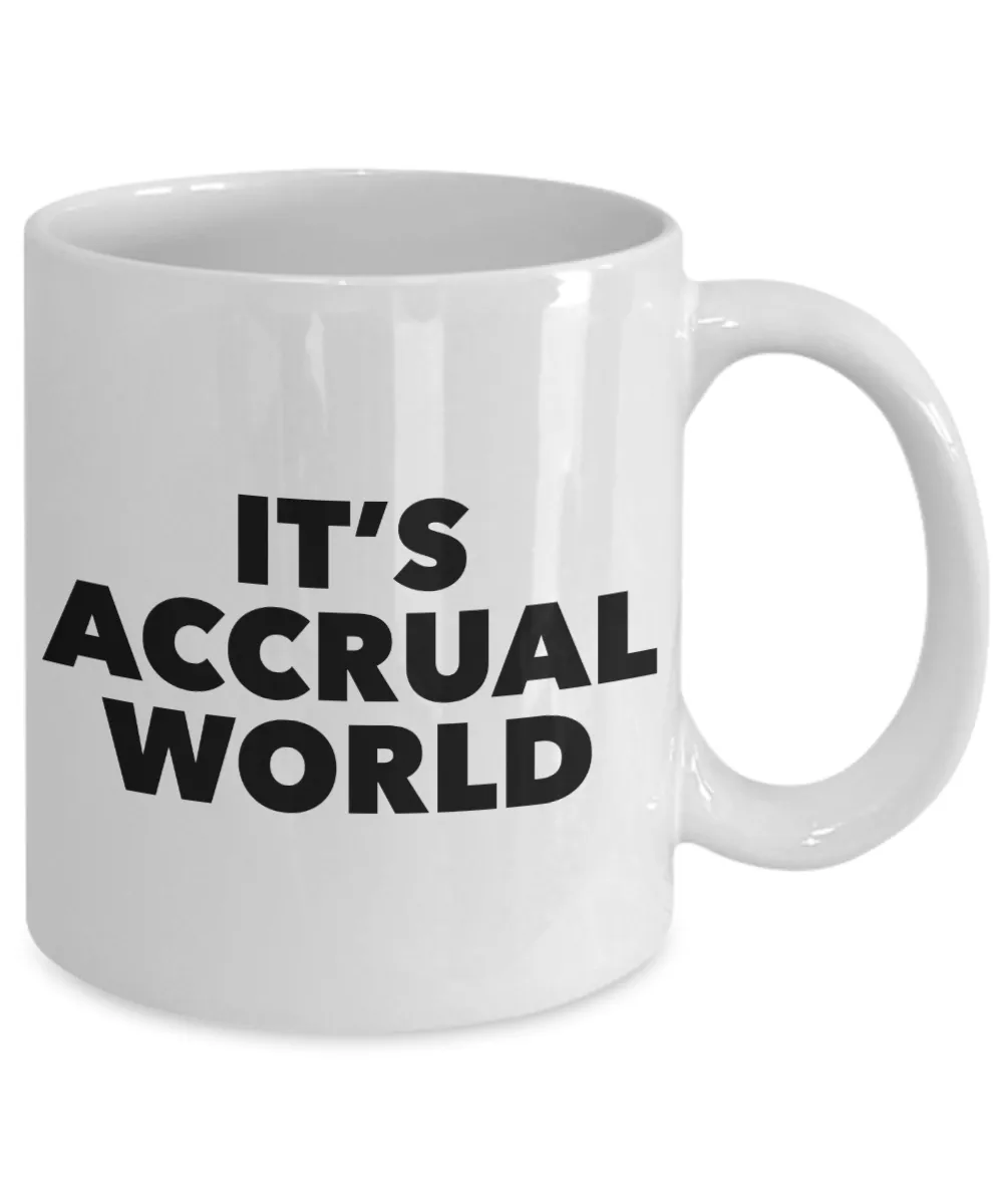 It's Accrual World Mug Ceramic Accounting Gift Coffee Cup