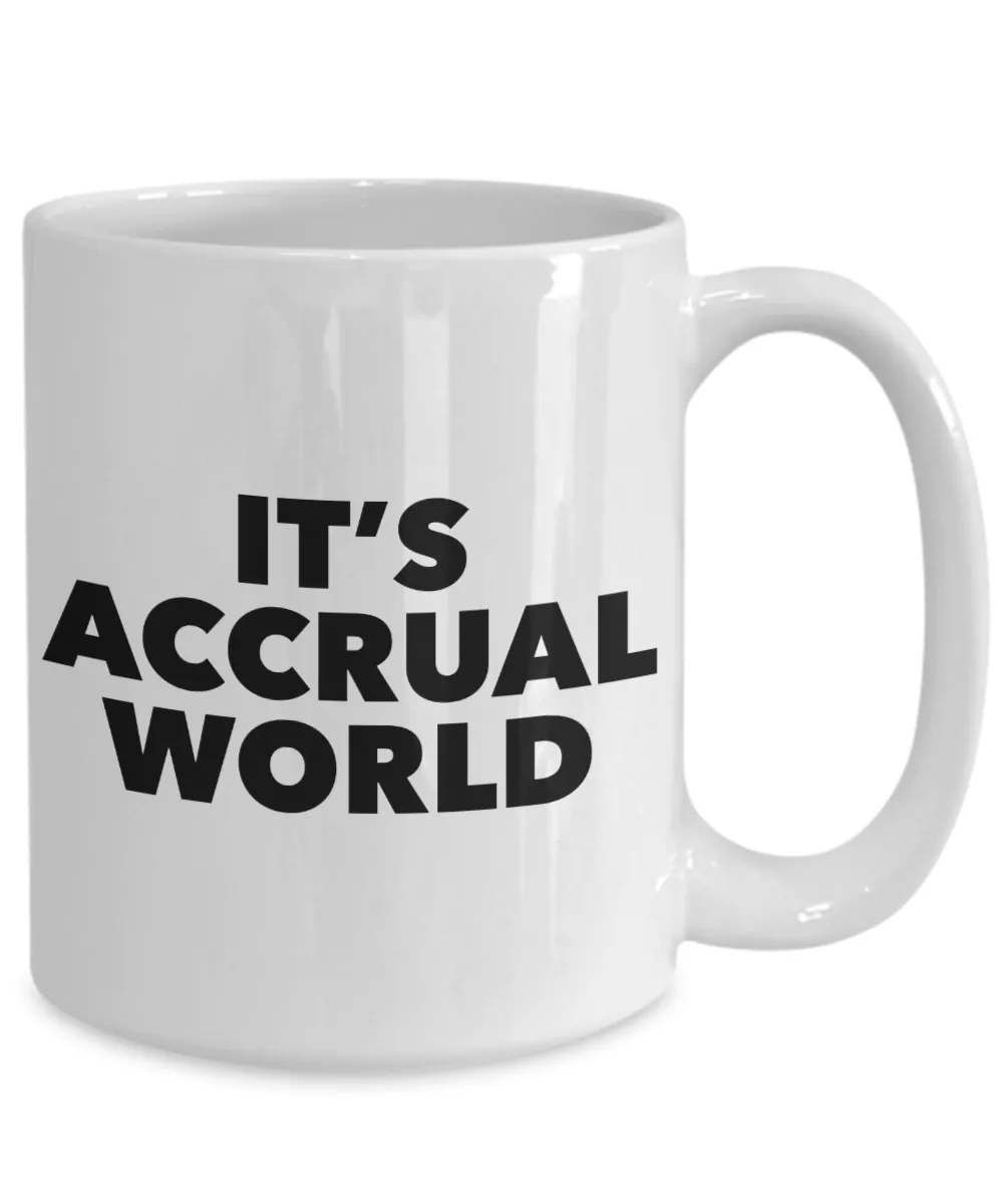 It's Accrual World Mug Ceramic Accounting Gift Coffee Cup