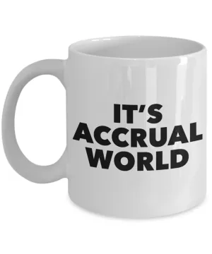 It's Accrual World Mug Ceramic Accounting Gift Coffee Cup