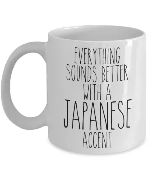 Japan Mug Everything Sounds Better With a Japanese Accent Funny Coffee Cup