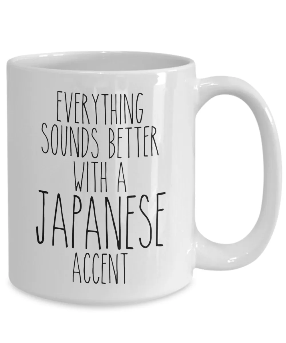 Japan Mug Everything Sounds Better With a Japanese Accent Funny Coffee Cup