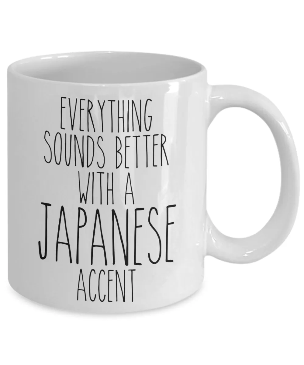 Japan Mug Everything Sounds Better With a Japanese Accent Funny Coffee Cup