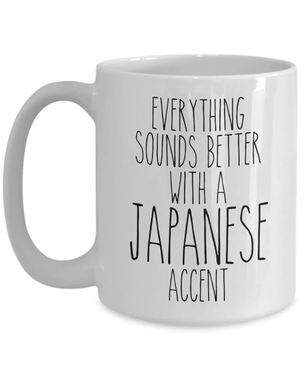 Japan Mug Everything Sounds Better With a Japanese Accent Funny Coffee Cup