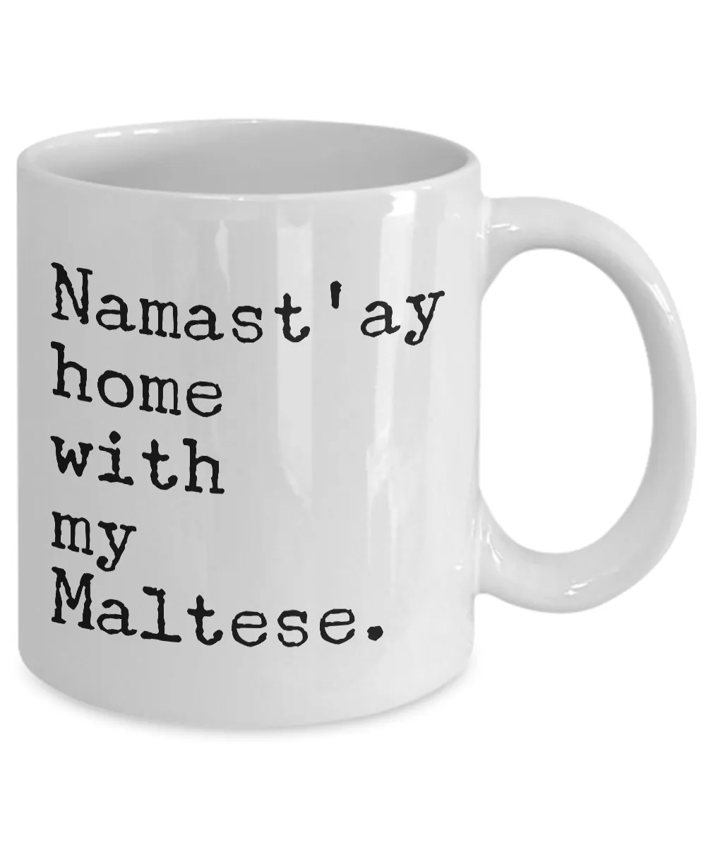 Maltese Dog Gifts - Namast'ay Home with My Maltese Coffee Mug