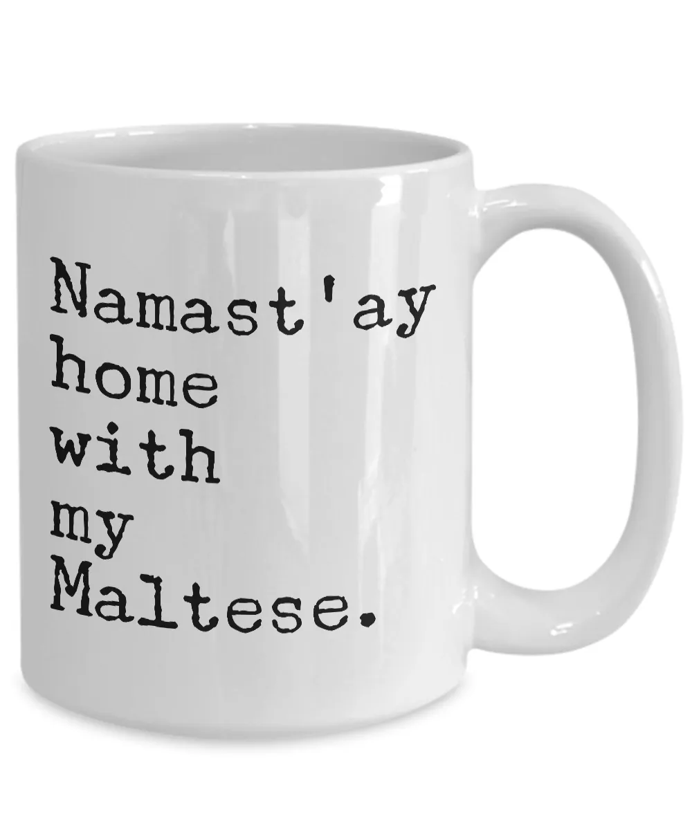 Maltese Dog Gifts - Namast'ay Home with My Maltese Coffee Mug
