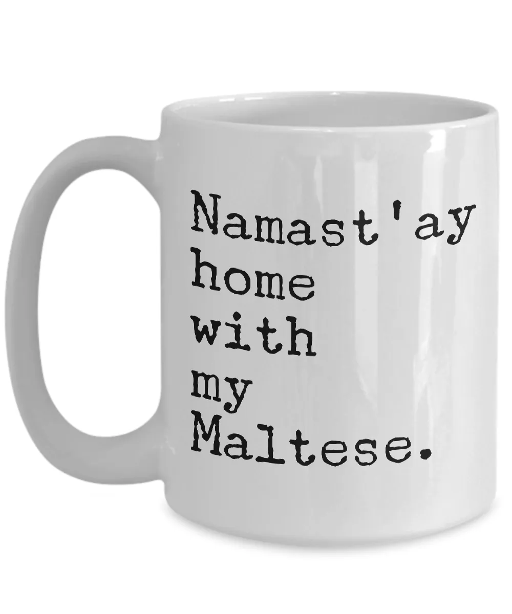Maltese Dog Gifts - Namast'ay Home with My Maltese Coffee Mug