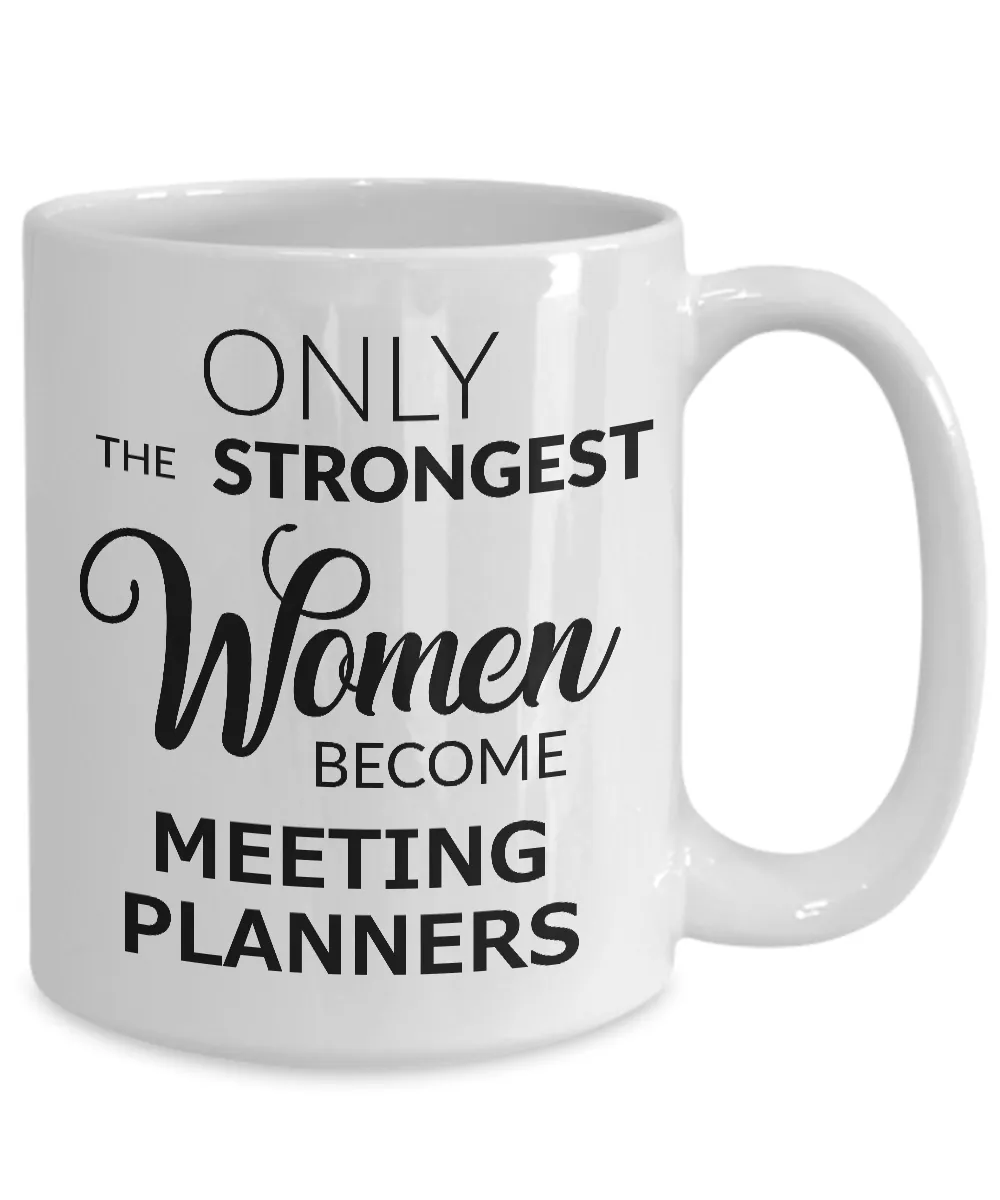 Meeting Planner Coffee Mug Only the Strongest Women Become Meeting Planners