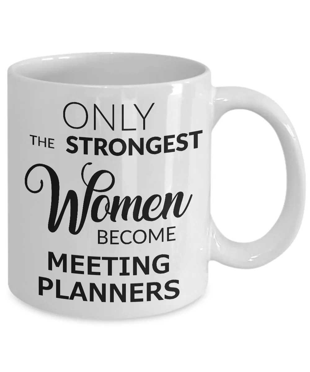 Meeting Planner Coffee Mug Only the Strongest Women Become Meeting Planners