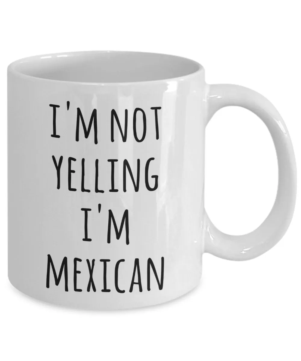 Mexico Coffee Mug I'm Not Yelling I'm Mexican Funny Tea Cup Gag Gifts for Men & Women