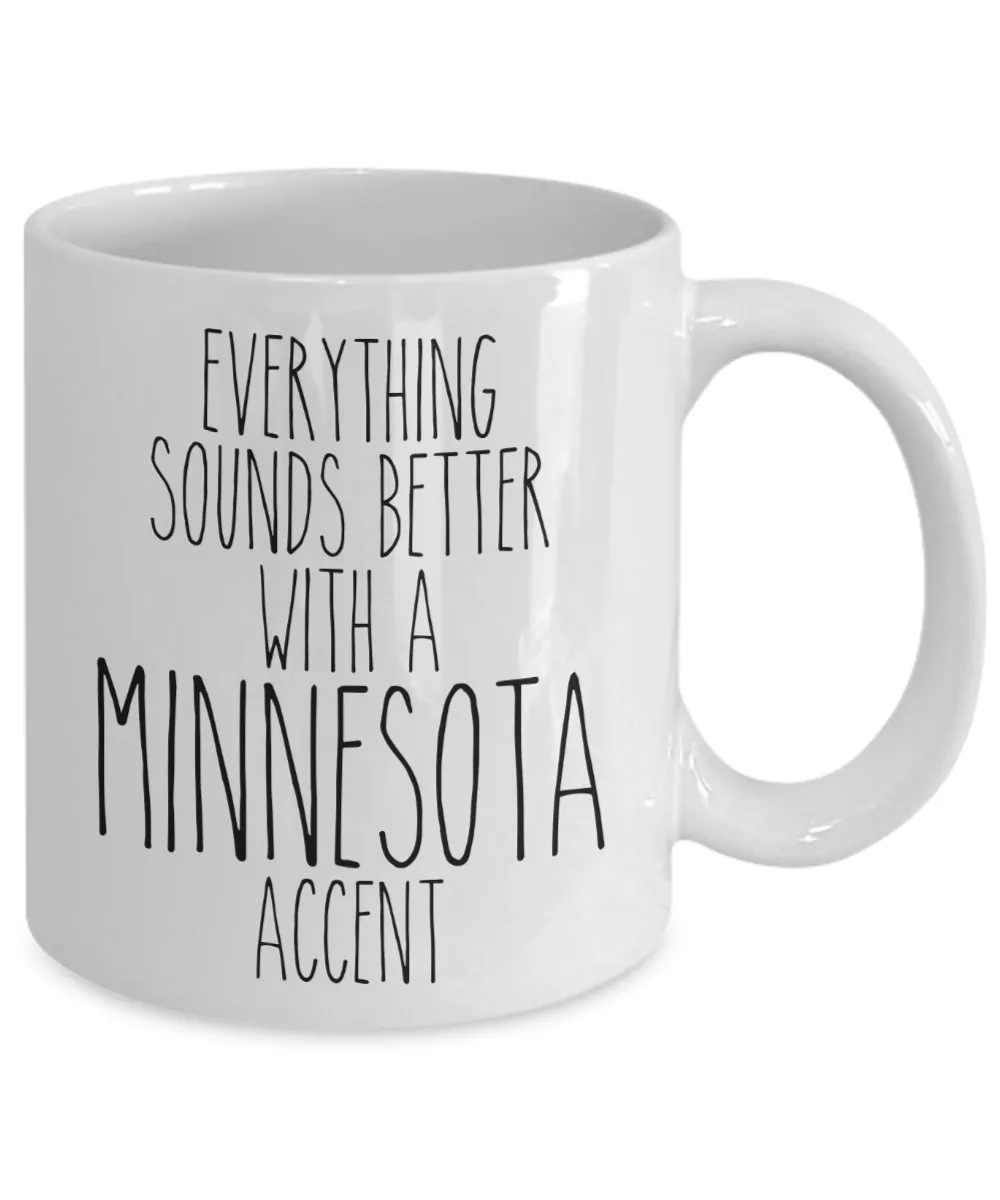 Minnesotan Mug Everything Sounds Better With a Minnesota Accent Funny Coffee Cup