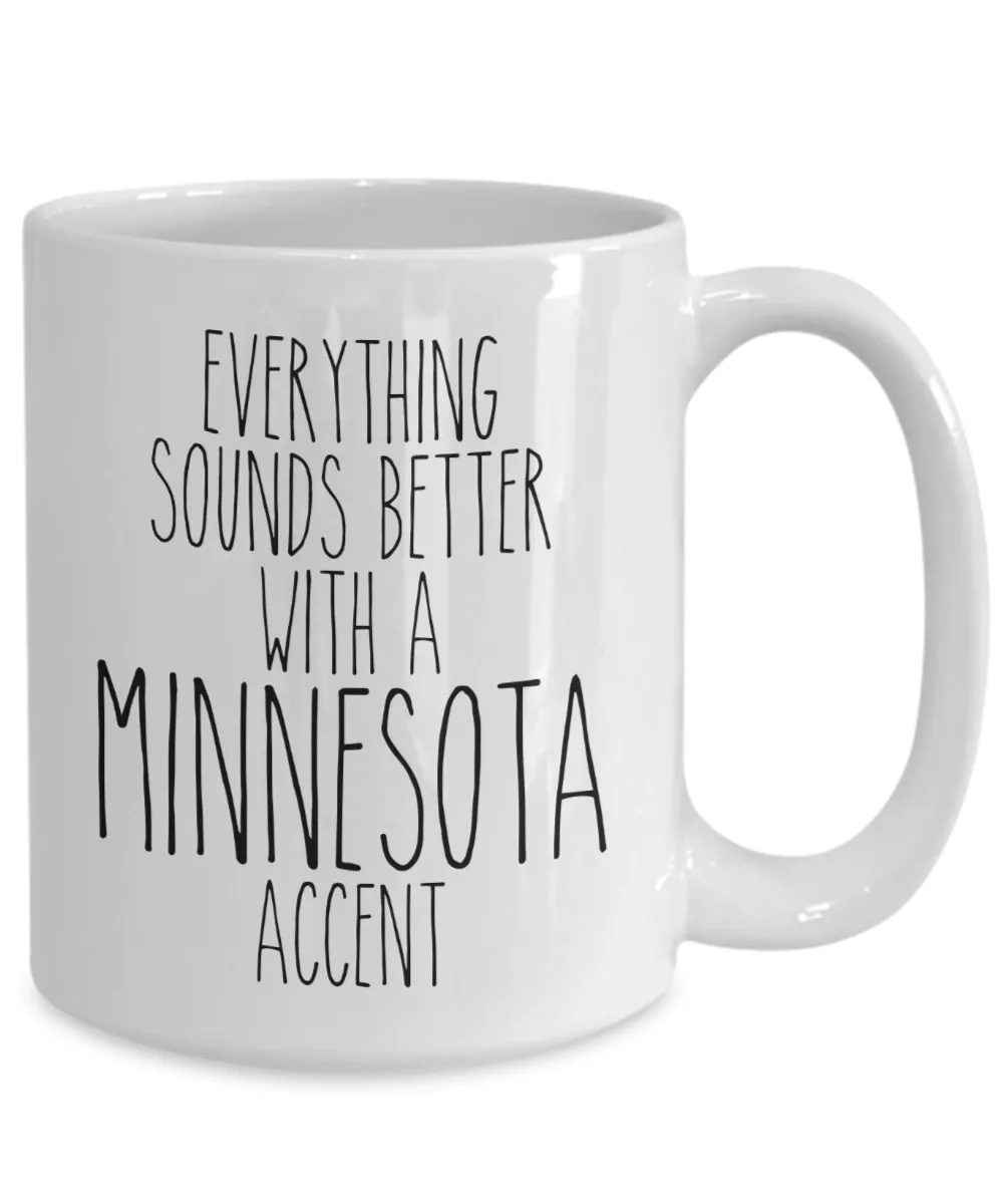 Minnesotan Mug Everything Sounds Better With a Minnesota Accent Funny Coffee Cup