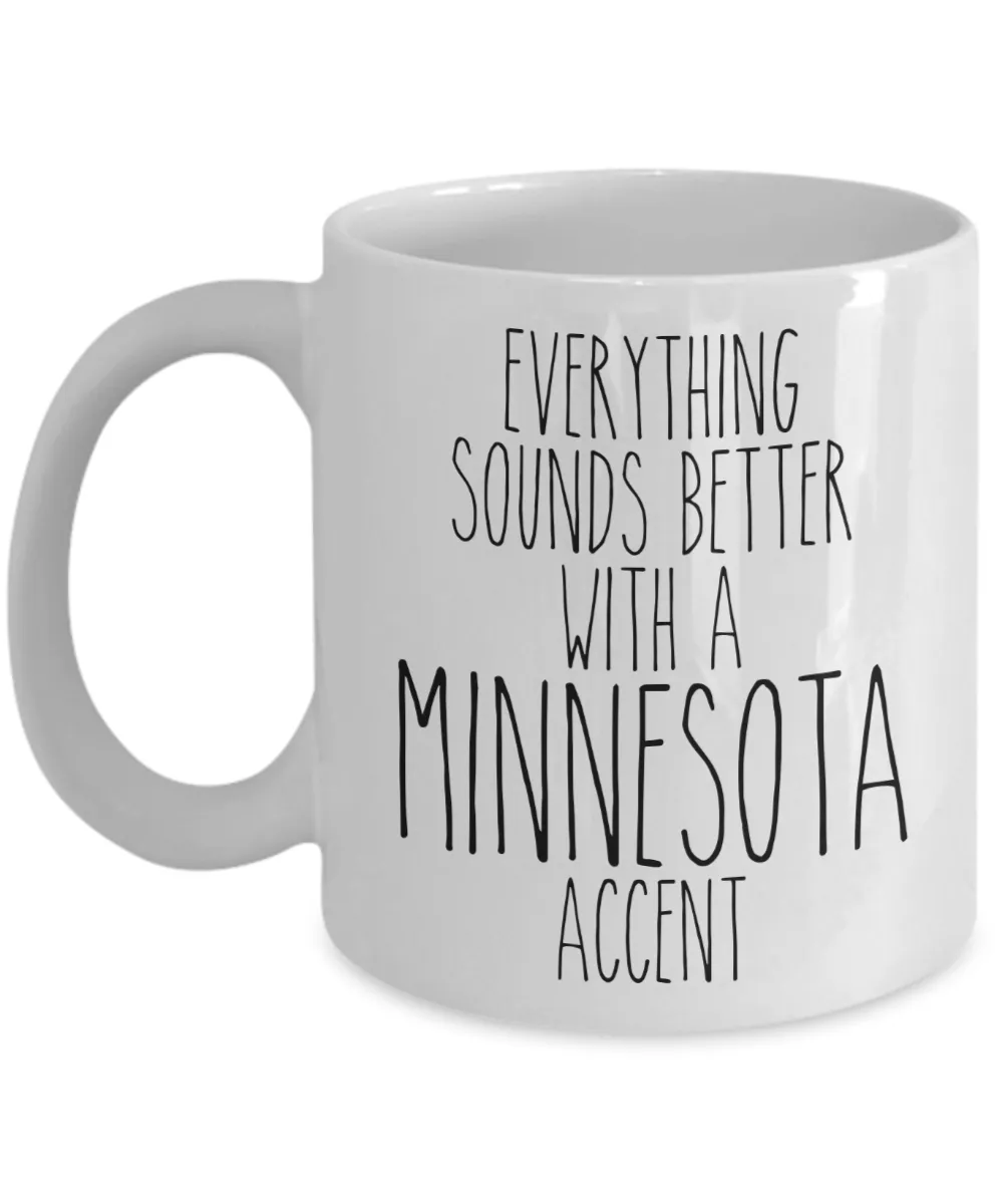 Minnesotan Mug Everything Sounds Better With a Minnesota Accent Funny Coffee Cup