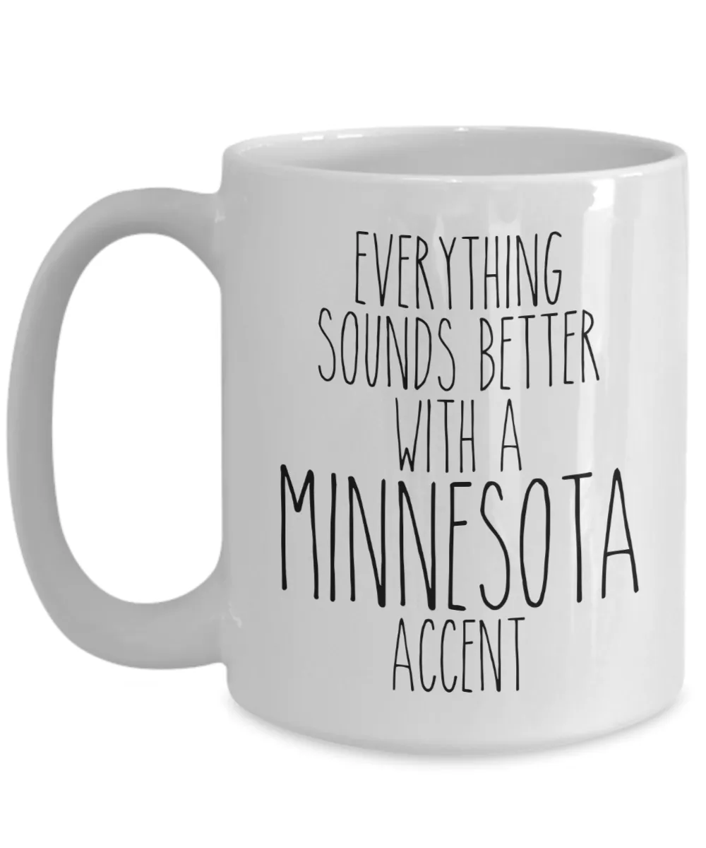 Minnesotan Mug Everything Sounds Better With a Minnesota Accent Funny Coffee Cup