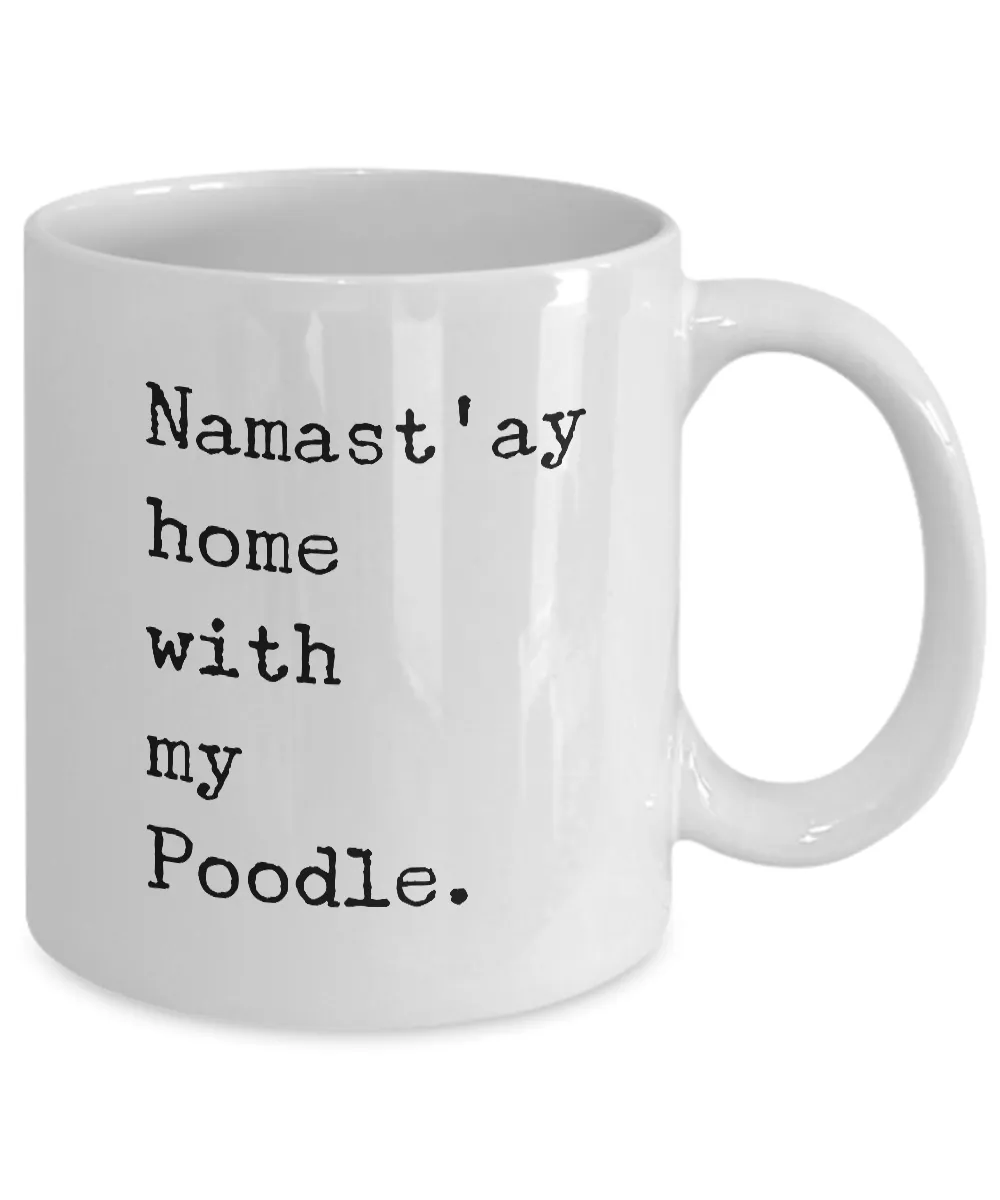 Namast'ay Home with my Poodle Mug 11 oz. Ceramic Coffee Cup