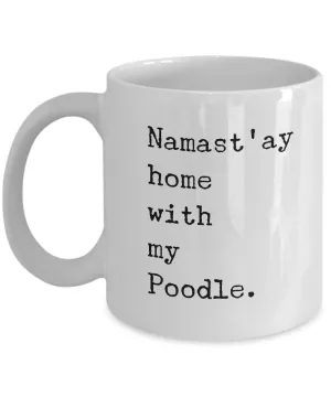 Namast'ay Home with my Poodle Mug 11 oz. Ceramic Coffee Cup