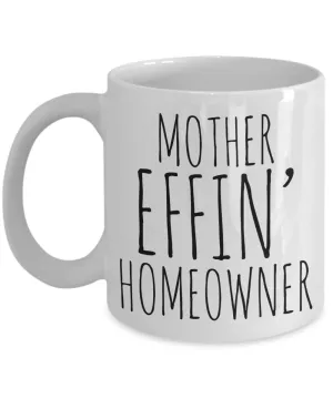 New Homeowner Gifts Mother Effin Homeowner Coffee Mug Ceramic Coffee Cup