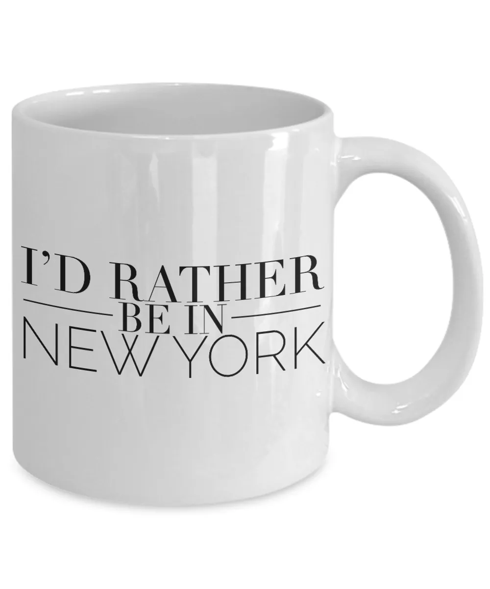 New York Souvenir Mug - I'd Rather Be In New York Ceramic Coffee Cup