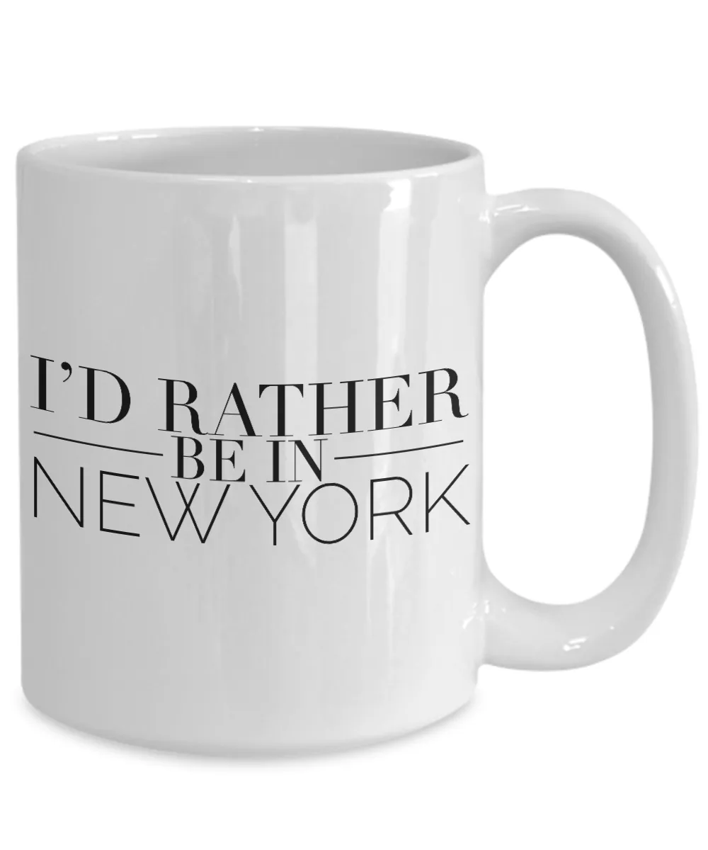 New York Souvenir Mug - I'd Rather Be In New York Ceramic Coffee Cup