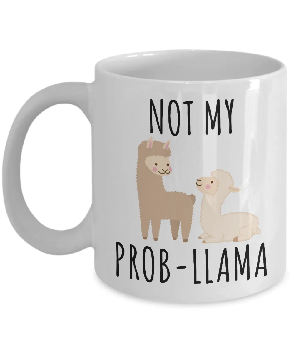 Not My Probllama Mug No Problama Llamas Coffee Cup