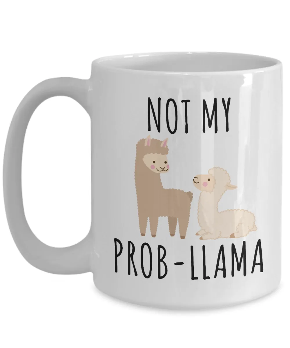 Not My Probllama Mug No Problama Llamas Coffee Cup