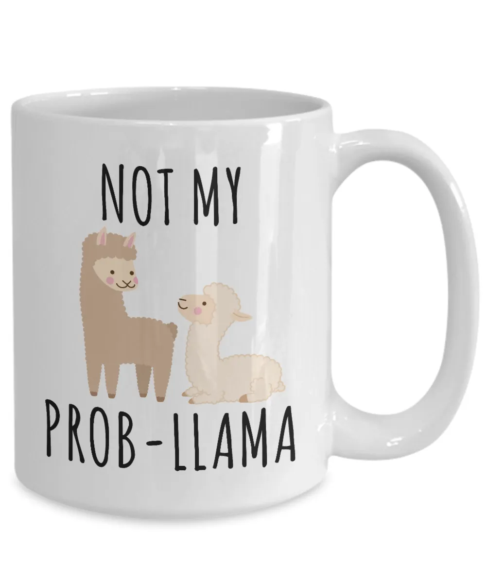 Not My Probllama Mug No Problama Llamas Coffee Cup