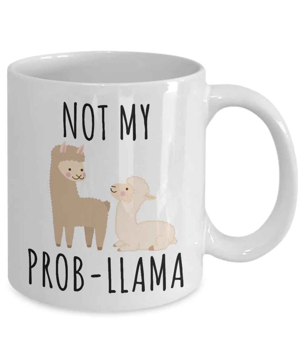 Not My Probllama Mug No Problama Llamas Coffee Cup