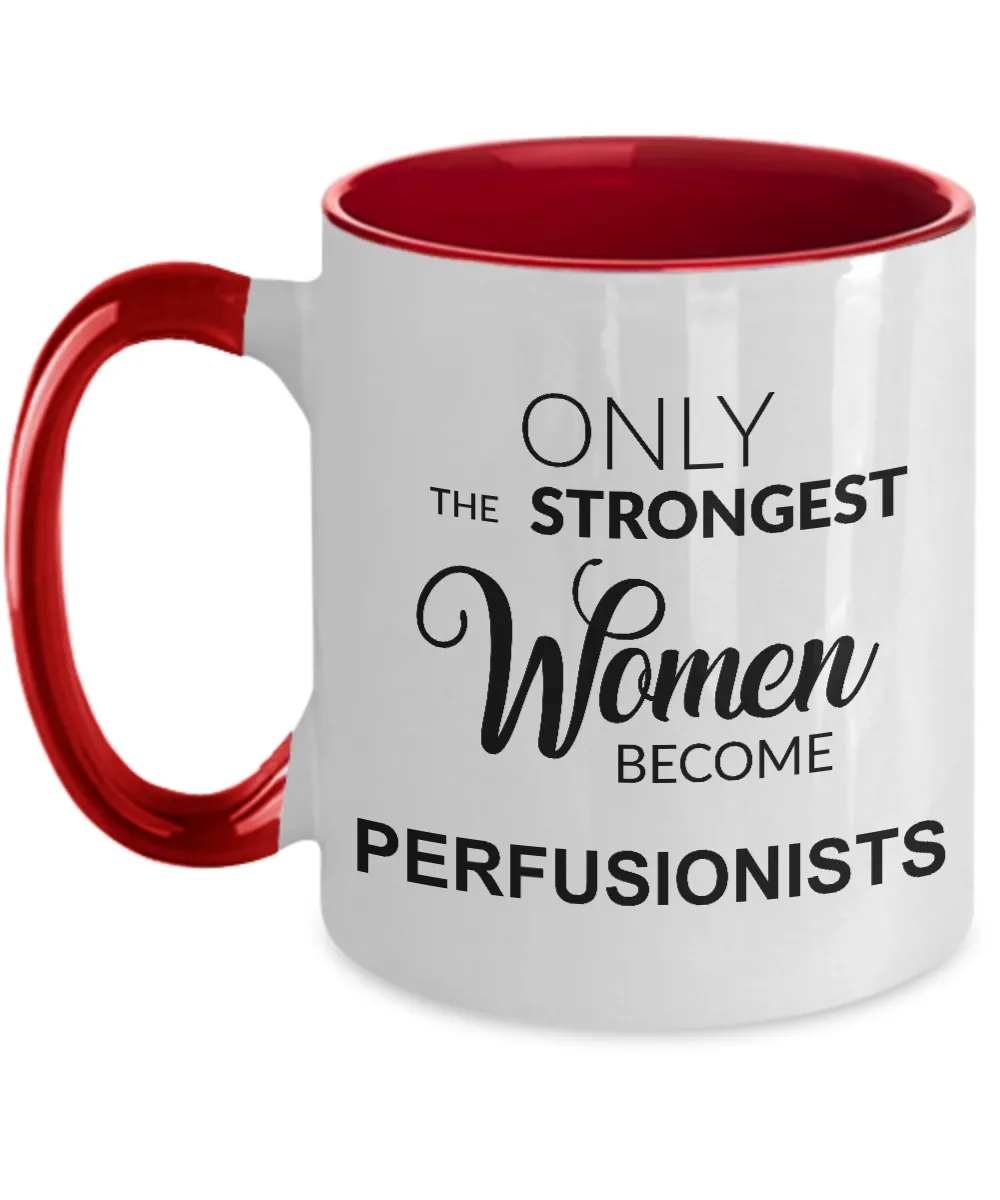Only The Strongest Women Become Perfusionist Mug Two-Tone Coffee Cup Funny Gift