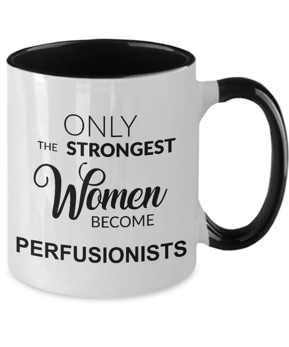 Only The Strongest Women Become Perfusionist Mug Two-Tone Coffee Cup Funny Gift