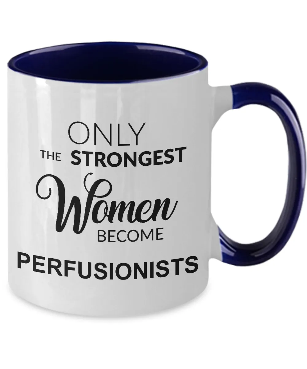 Only The Strongest Women Become Perfusionist Mug Two-Tone Coffee Cup Funny Gift