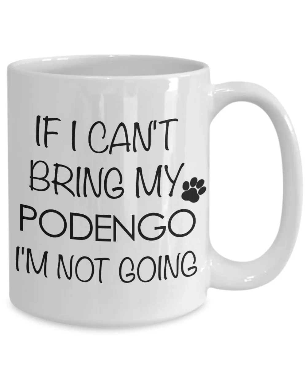 Portuguese Podengo Dog Gift - IF I Can't Bring My Podengo I'm Not Going Mug Ceramic Coffee Cup