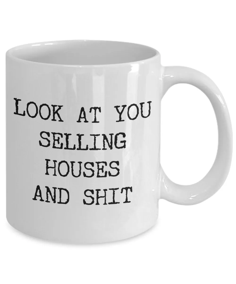 Real Estate Agent Mug Look At You Selling Houses And Shit Funny Coffee Cup