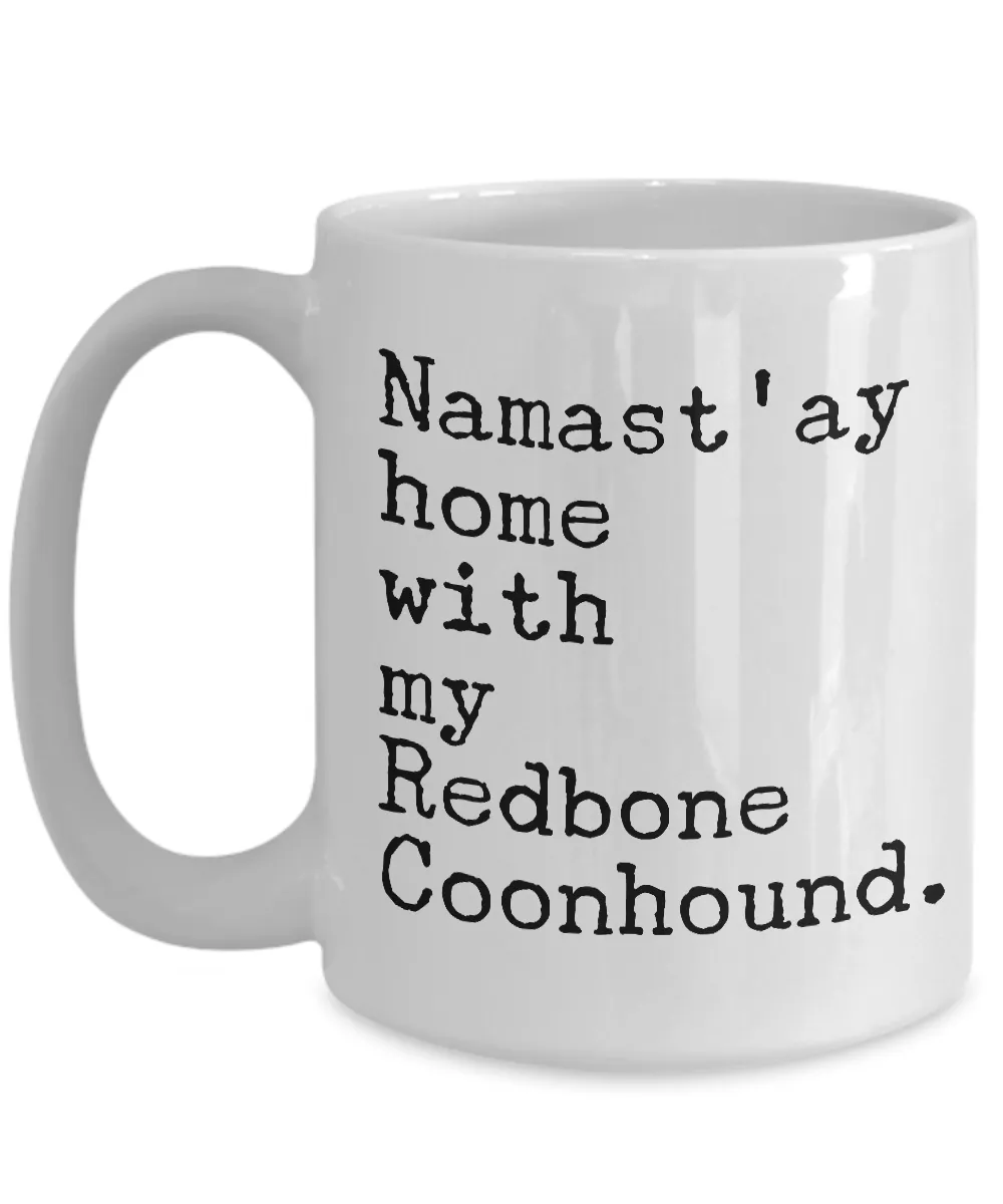 Redbone Coonhound Mug Redbone Coonhound Gifts - Namast'ay Home with My Redbone Coonhound Coffee Mug Ceramic Tea Cup