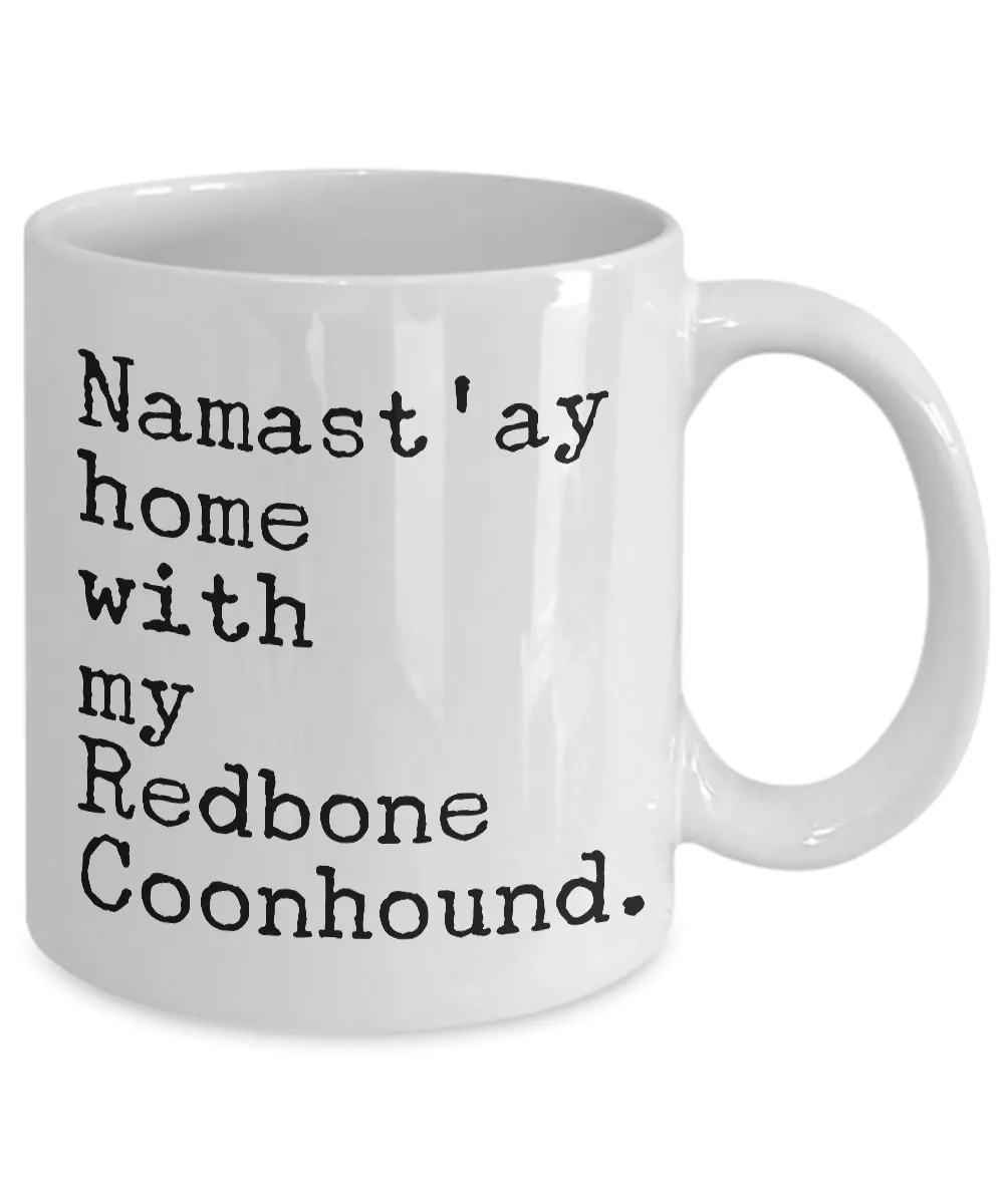 Redbone Coonhound Mug Redbone Coonhound Gifts - Namast'ay Home with My Redbone Coonhound Coffee Mug Ceramic Tea Cup