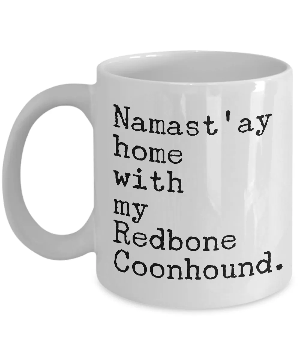 Redbone Coonhound Mug Redbone Coonhound Gifts - Namast'ay Home with My Redbone Coonhound Coffee Mug Ceramic Tea Cup