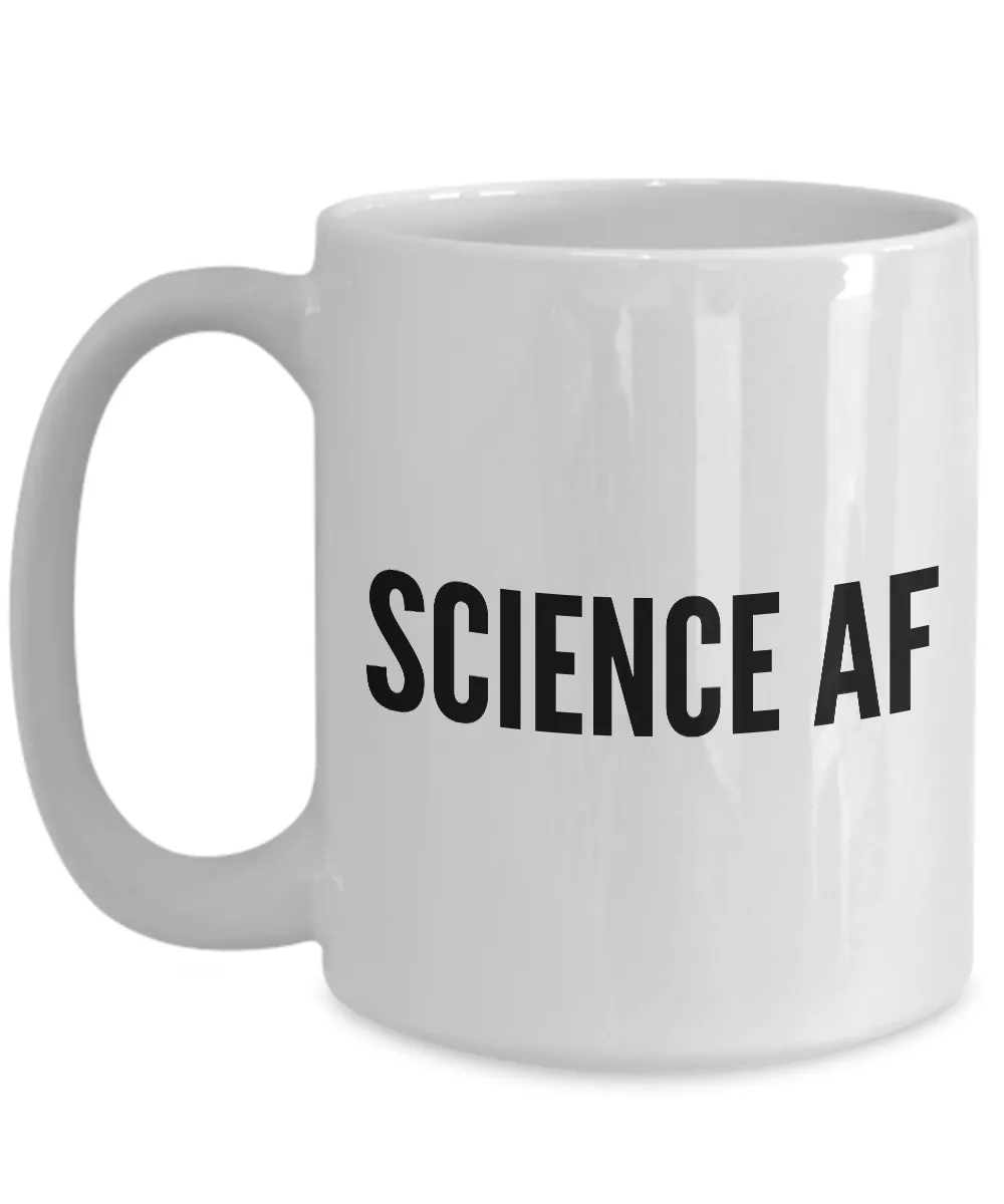 Science Coffee Mug - Science AF - I Love Science Coffee Cup