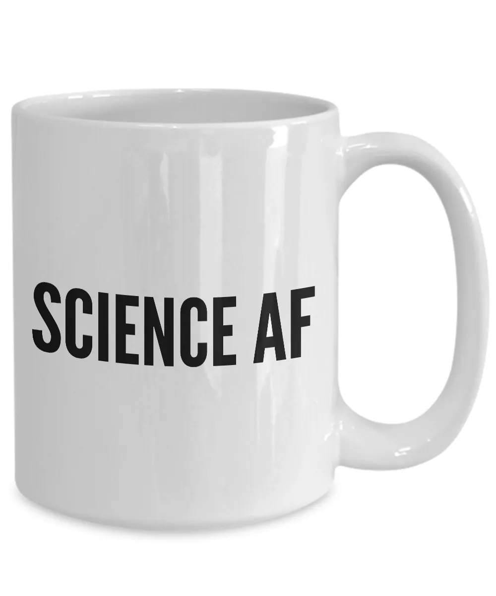 Science Coffee Mug - Science AF - I Love Science Coffee Cup